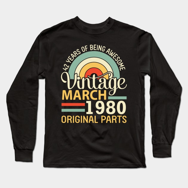 42 Years Being Awesome Vintage In March 1980 Original Parts Long Sleeve T-Shirt by DainaMotteut